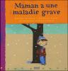 Maman a une maladie grave